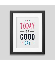 Today is a good day Framed poster